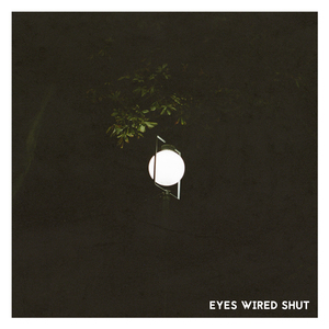 Eyes Wired Shut