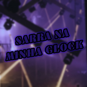 Sarra Na Minha Glock