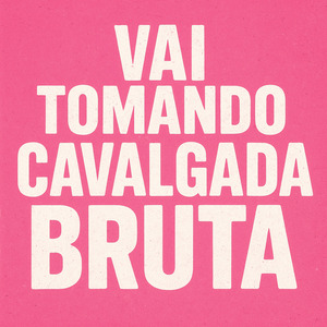 Vai Tomando Cavalgada Bruta