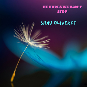 He Hopes We Can't Stop