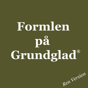 Formlen på Grundglad (Ren Version)