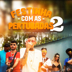 Festinha Com as Pertubadas 2