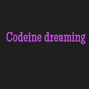 Codeine Dreaming