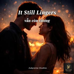It Still Lingers Vẫn Còn Vương