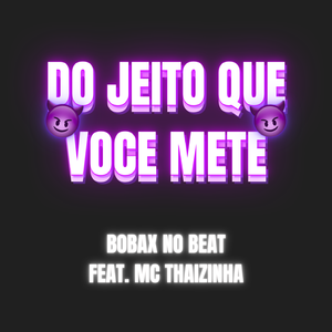 Do Jeito que Você Mete