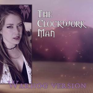 The Clockwork Man (Warhog Version)