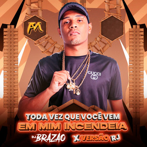 Toda Vez Que Você Vem em Mim Incendeia X Versão Rj