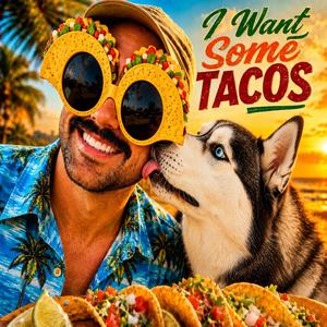 I Want Some Tacos