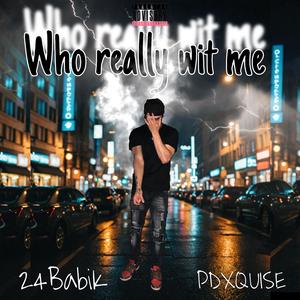 Who Really Wit Me (feat. 24BabiK)