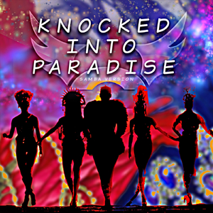 Knocked Into Paradise Samba Version