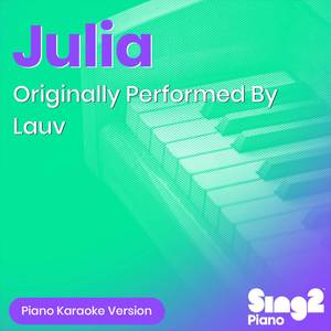 Julia (Originally Performed by Lauv) (Piano Karaoke Version)