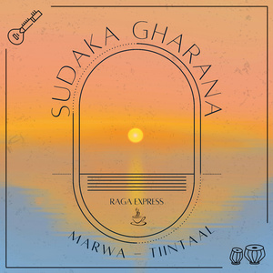 Sudaka Gharana Marwa Tiintaal (Raga Express)
