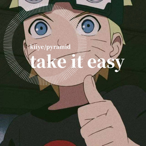 take it easy