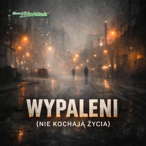 Wypaleni (Nie Kochają Życia)