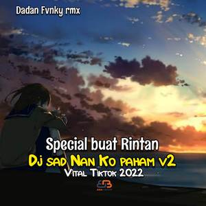 Dj Nan Ko Paham x Pigi Deng Dia x Kau Patahkan Spesial Buat Rintan Sad Slowed