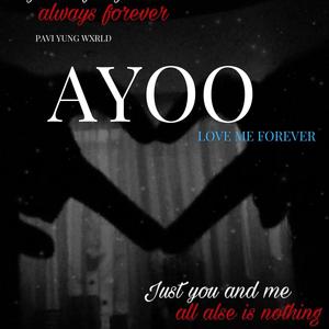 Ayoo ( Love Me Forever )