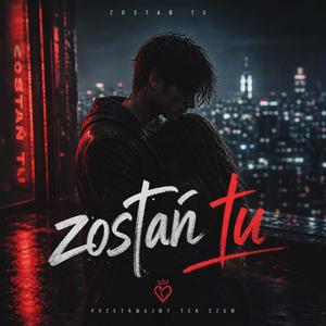 Zostań tu.