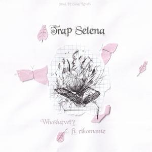 Trap Selena (feat. Rikomonte)