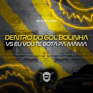 Dentro do Gol Bolinha Vs Eu Vou Te Bota Pa Mama