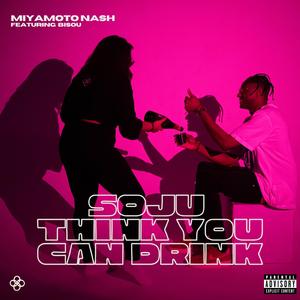 Soju Think You Can Drink (feat. Bisou)