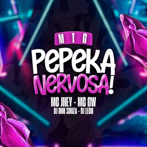 Mtg Pepeka Nervosa! (feat. Mc Jhey)