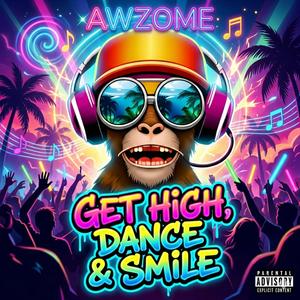 GET HIGH , DANCE & SMILE