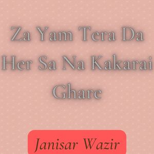 Za Yam Tera Da Her Sa Na Kakarai Ghare