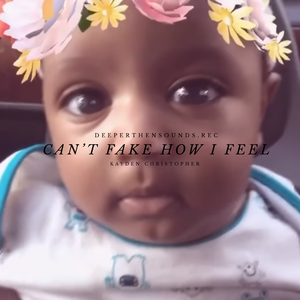 CAN’T FAKE HOW I FEEL
