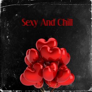 Sexy And CHill