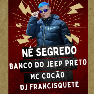 Né Segredo, Banco do Jeep Preto