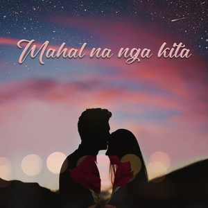 Mahal Na Nga Kita