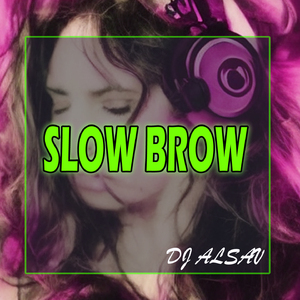 SLOW BROW