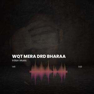 WQT MERA DARD BHARAA | inSan