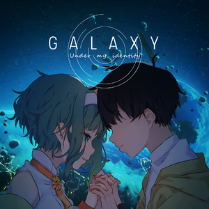 GALAXY(Under my identity)