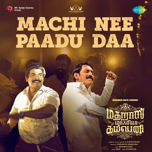 Machi Nee Paadu Daa (From "Madharas Mafia Company")
