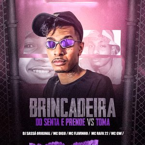 Brincadeira do Senta e Prende Vs Toma (feat. MC Digu, MC Flavinho, MC Rafa 22 & Mc Gw)