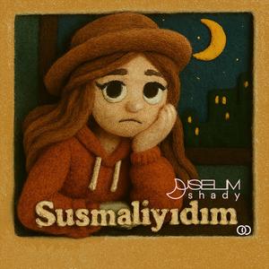 Susmalıydım