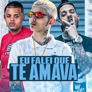 Eu Falei Que Te Amava (feat. Mc 2k)