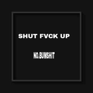 SHUT FVCK UP (feat. Mukuru & Safter dz)
