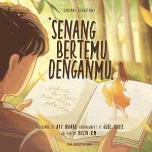 Senang Bertemu Denganmu Ost. Film Senang Bertemu Denganmu (feat. Ayu Dwara)