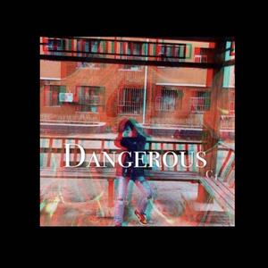 -Dangerous-