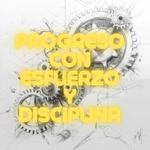 progreso con esfuerzo y disciplina
