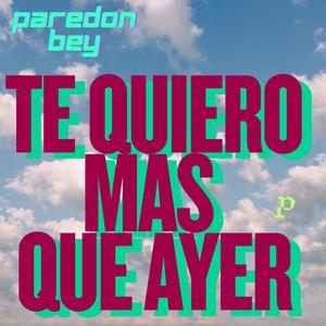 Te Quiero Mas que Ayer