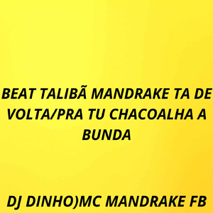BEAT TALIBÃ MANDRAKE TA DE VOLTA/PRA TU CHACOALHA A BUNDA