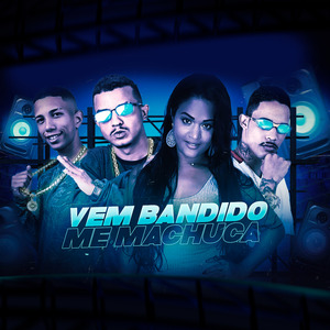 Vem Bandido Me Machuca
