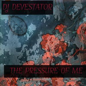 PRESSURE OF ME