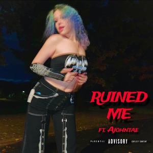 Ruined Me (feat. Ajohntae)