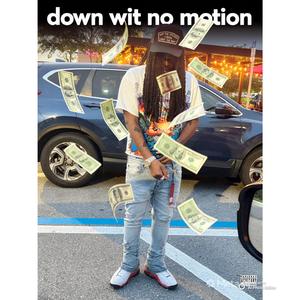 Down wit no motion