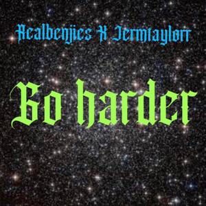 Go harder (feat. Jermtaylorr)