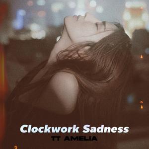 Clockwork Sadness